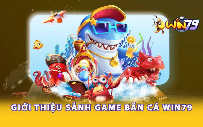 Bắn cá Win79 hấp dẫn thu hút đông đảo game thủ