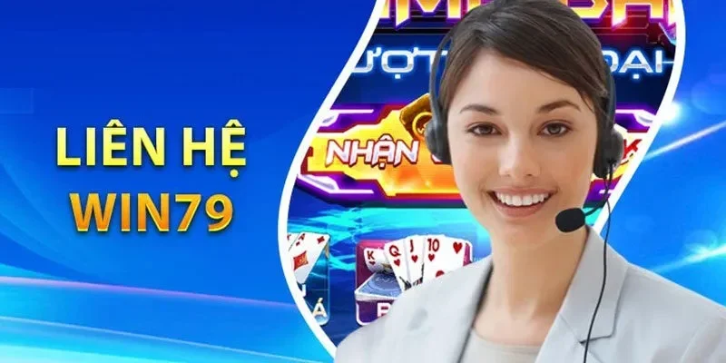 Hãy liên hệ Win 79 để được hỗ trợ tận tình